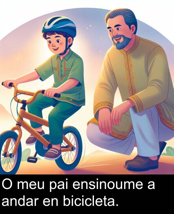 ensinoume: O meu pai ensinoume a andar en bicicleta.