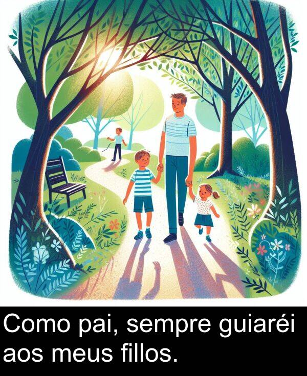 fillos: Como pai, sempre guiaréi aos meus fillos.