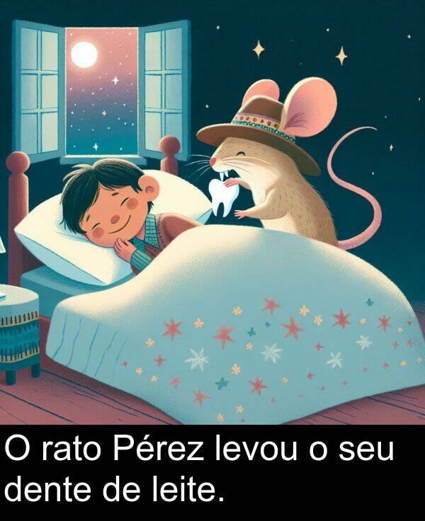 rato: O rato Pérez levou o seu dente de leite.