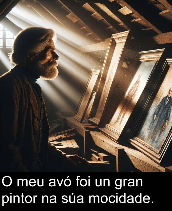 pintor: O meu avó foi un gran pintor na súa mocidade.