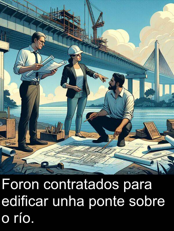 río: Foron contratados para edificar unha ponte sobre o río.