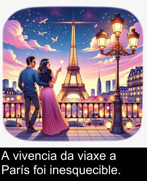 foi: A vivencia da viaxe a París foi inesquecible.