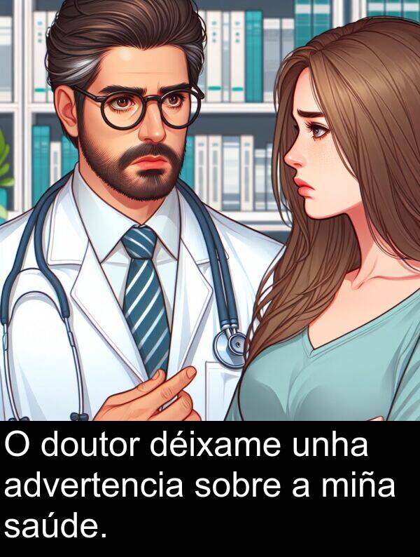 sobre: O doutor déixame unha advertencia sobre a miña saúde.