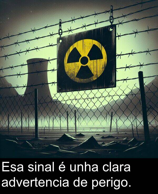 perigo: Esa sinal é unha clara advertencia de perigo.