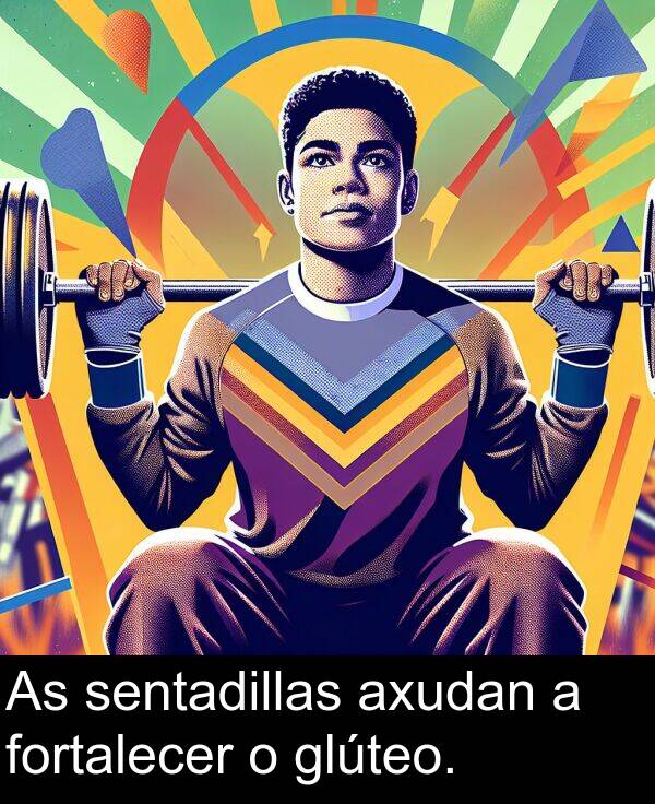 fortalecer: As sentadillas axudan a fortalecer o glúteo.