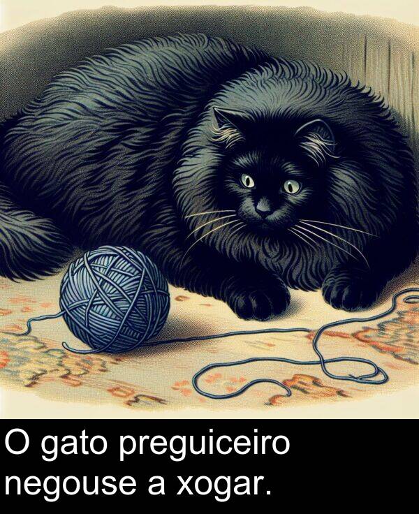 gato: O gato preguiceiro negouse a xogar.