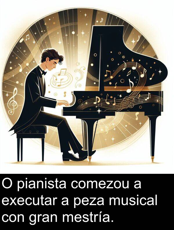 gran: O pianista comezou a executar a peza musical con gran mestría.