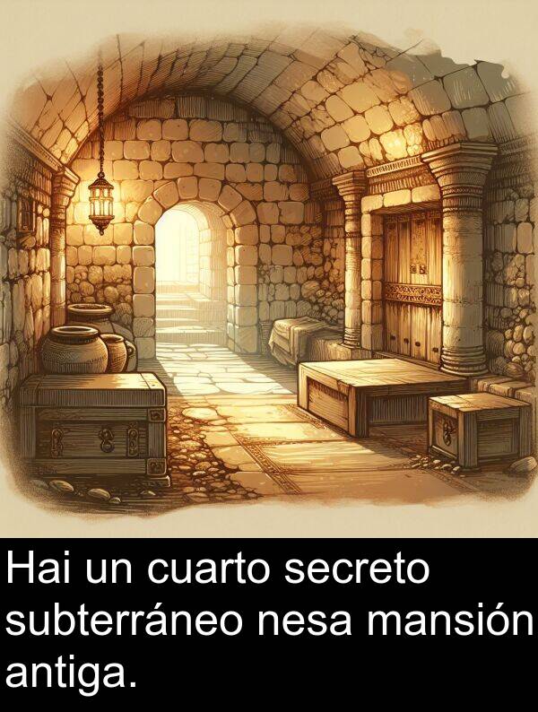 secreto: Hai un cuarto secreto subterráneo nesa mansión antiga.