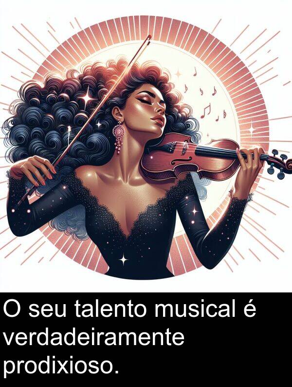prodixioso: O seu talento musical é verdadeiramente prodixioso.