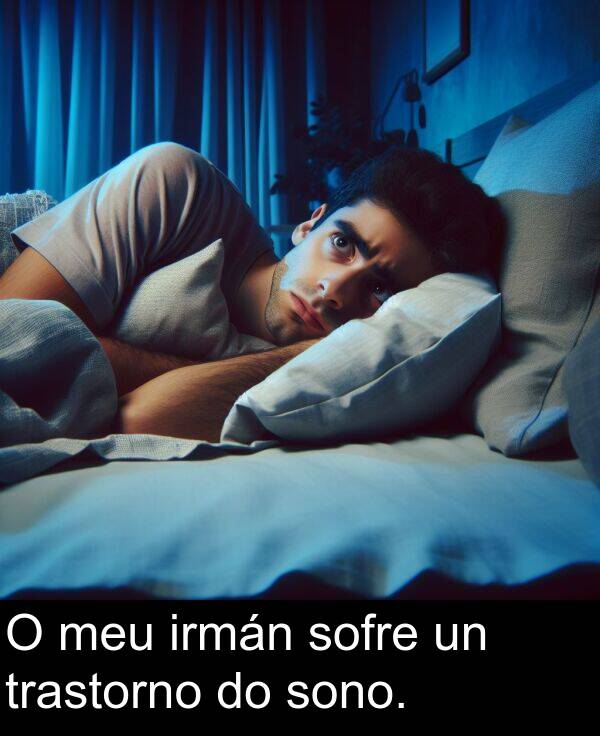 sono: O meu irmán sofre un trastorno do sono.