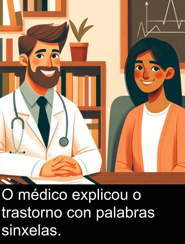médico: O médico explicou o trastorno con palabras sinxelas.