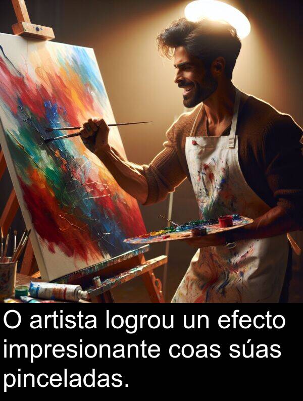 efecto: O artista logrou un efecto impresionante coas súas pinceladas.