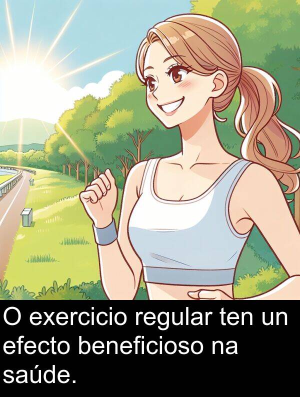 regular: O exercicio regular ten un efecto beneficioso na saúde.