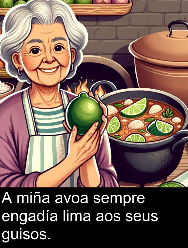 miña: A miña avoa sempre engadía lima aos seus guisos.