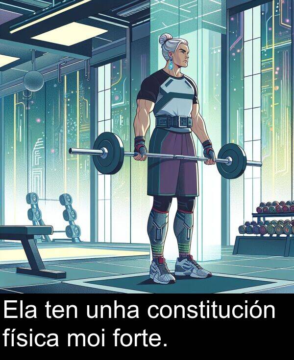 forte: Ela ten unha constitución física moi forte.