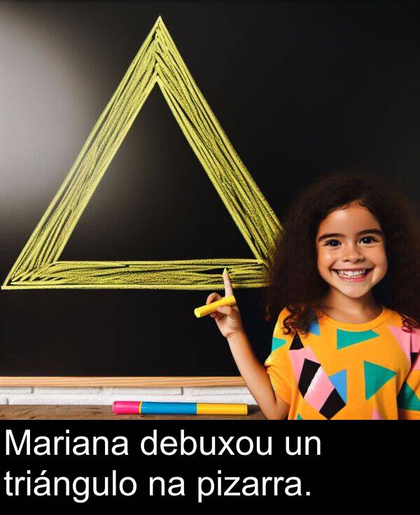 triángulo: Mariana debuxou un triángulo na pizarra.