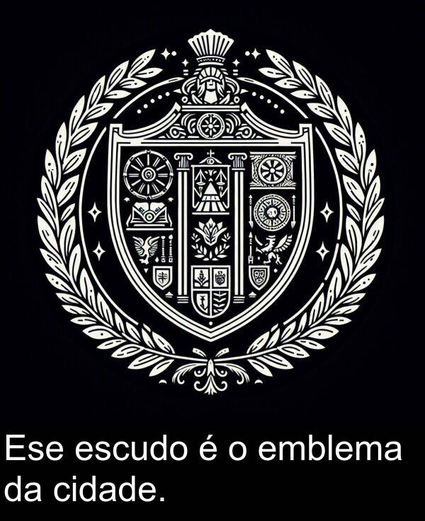 escudo: Ese escudo é o emblema da cidade.