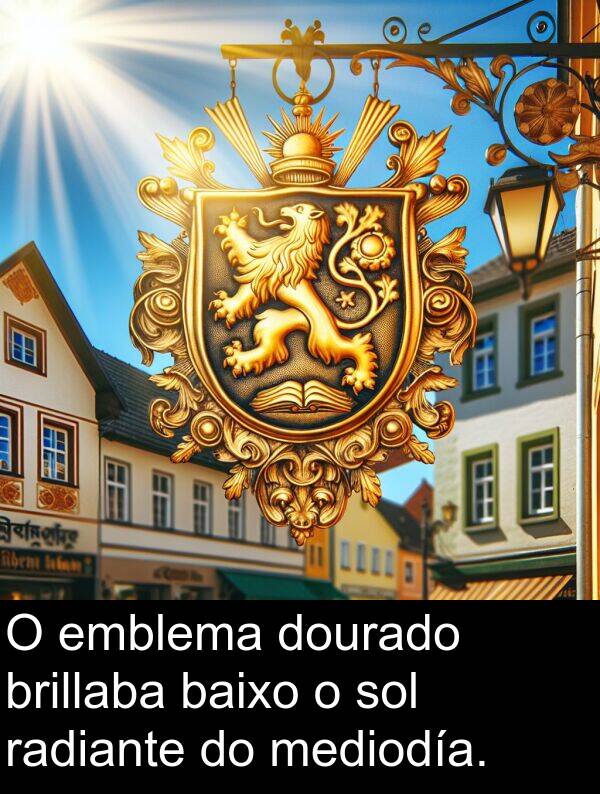 mediodía: O emblema dourado brillaba baixo o sol radiante do mediodía.