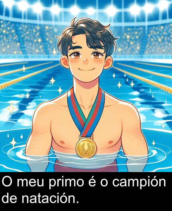 campión: O meu primo é o campión de natación.