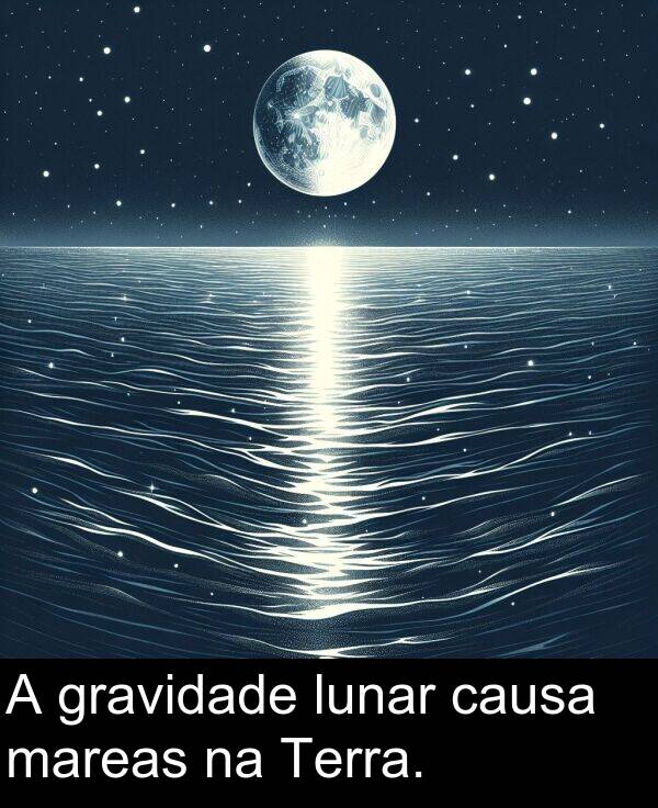 gravidade: A gravidade lunar causa mareas na Terra.