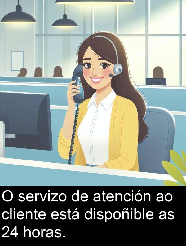 cliente: O servizo de atención ao cliente está dispoñible as 24 horas.