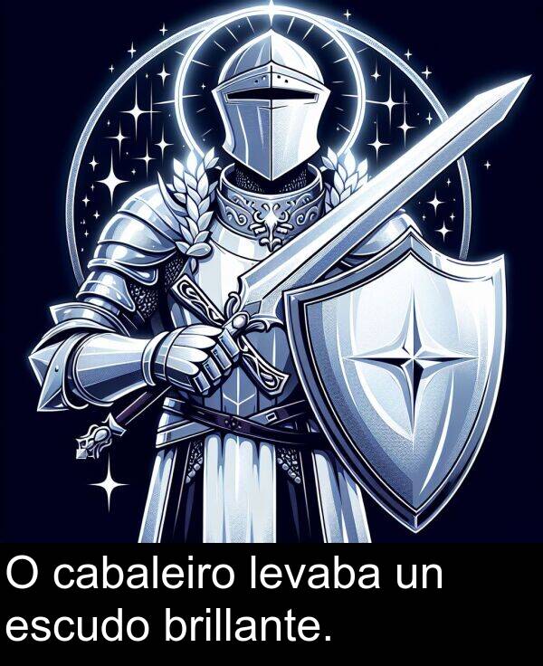 brillante: O cabaleiro levaba un escudo brillante.