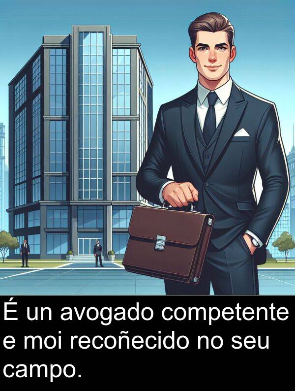 recoñecido: É un avogado competente e moi recoñecido no seu campo.