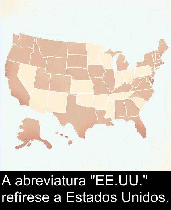 refírese: A abreviatura "EE.UU." refírese a Estados Unidos.