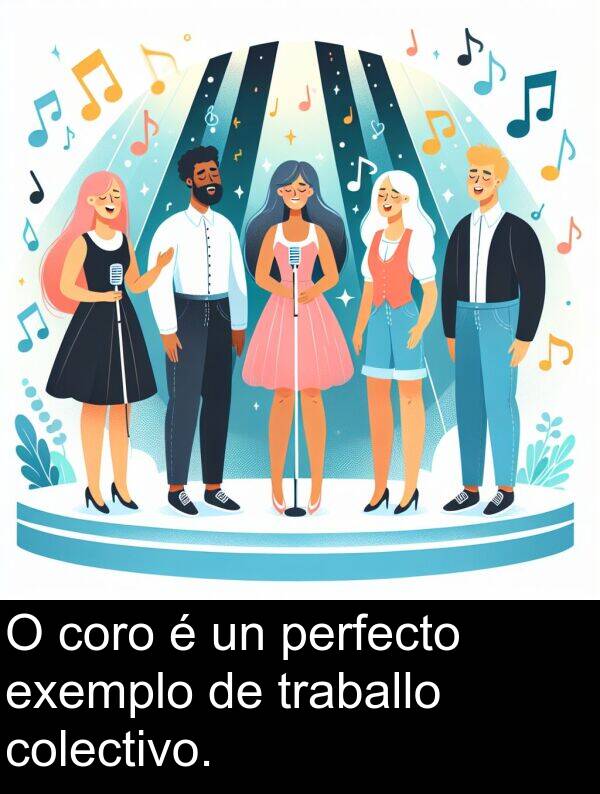 perfecto: O coro é un perfecto exemplo de traballo colectivo.