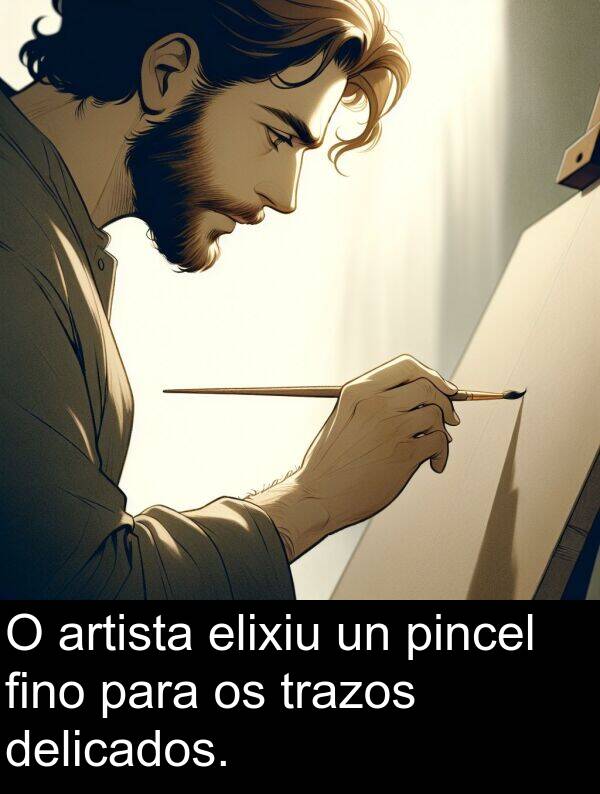 pincel: O artista elixiu un pincel fino para os trazos delicados.