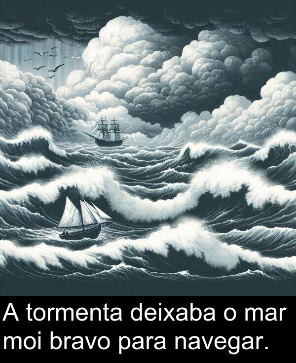 bravo: A tormenta deixaba o mar moi bravo para navegar.