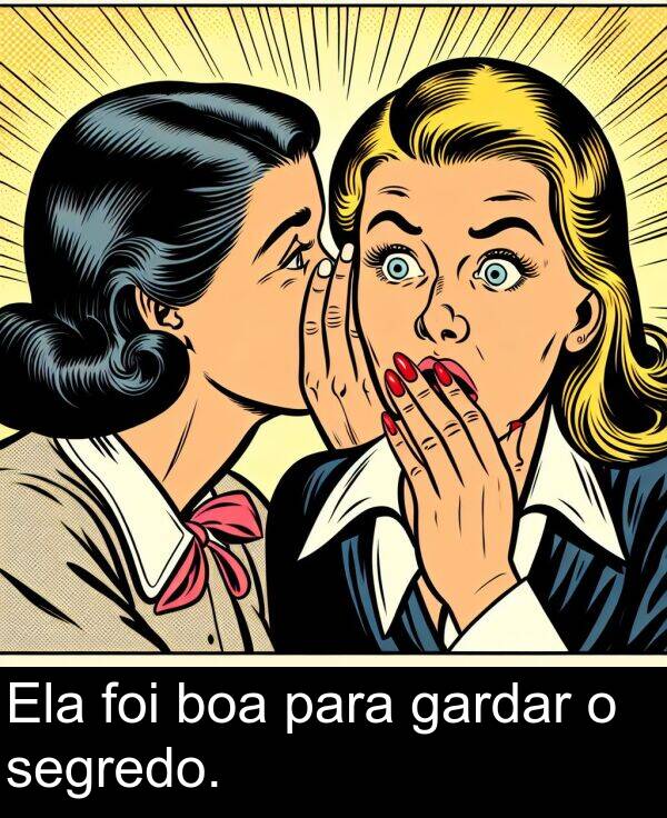 segredo: Ela foi boa para gardar o segredo.