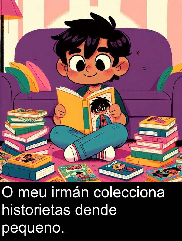 colecciona: O meu irmán colecciona historietas dende pequeno.