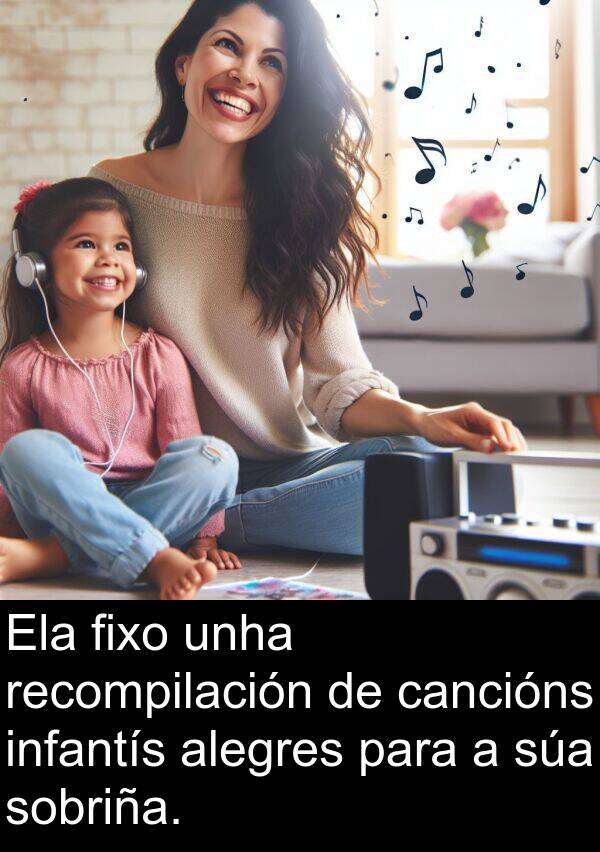 recompilación: Ela fixo unha recompilación de cancións infantís alegres para a súa sobriña.