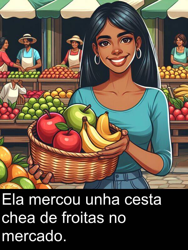 froitas: Ela mercou unha cesta chea de froitas no mercado.
