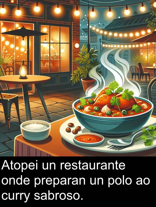 restaurante: Atopei un restaurante onde preparan un polo ao curry sabroso.