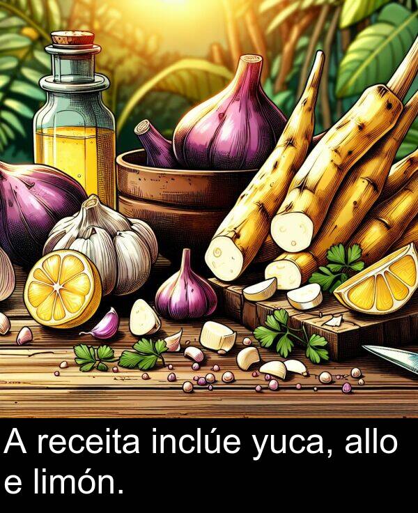 receita: A receita inclúe yuca, allo e limón.