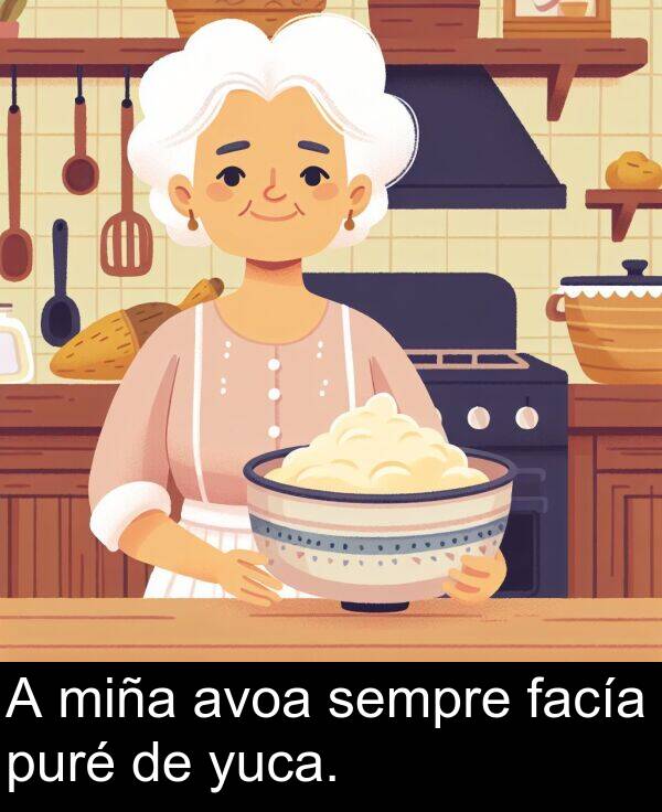 miña: A miña avoa sempre facía puré de yuca.