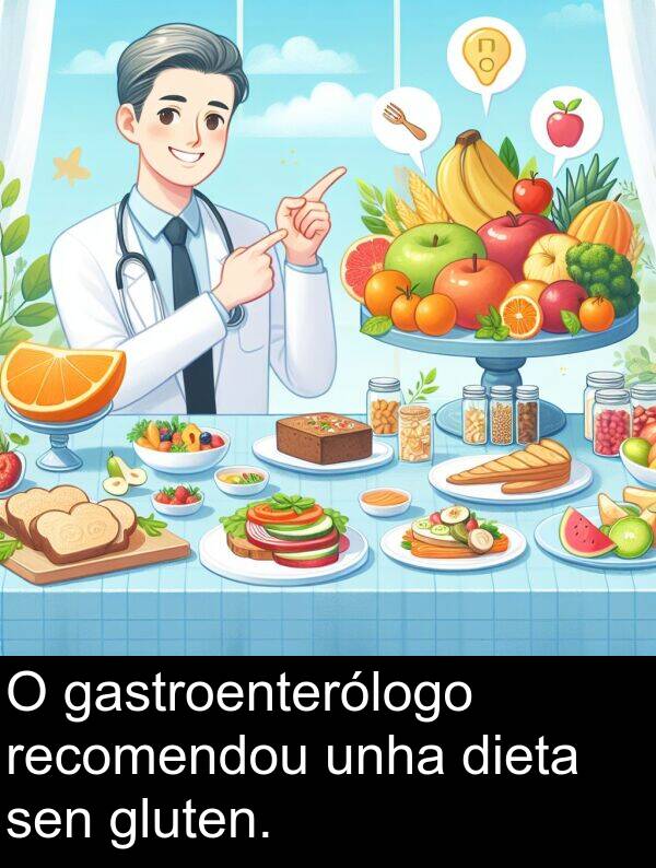 recomendou: O gastroenterólogo recomendou unha dieta sen gluten.