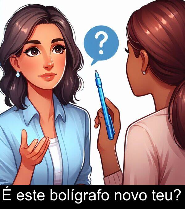 este: É este bolígrafo novo teu?