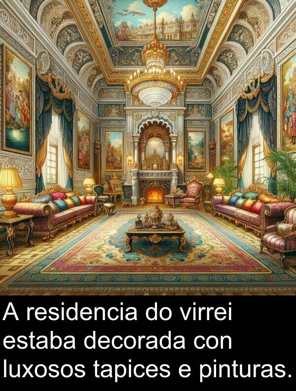 pinturas: A residencia do virrei estaba decorada con luxosos tapices e pinturas.