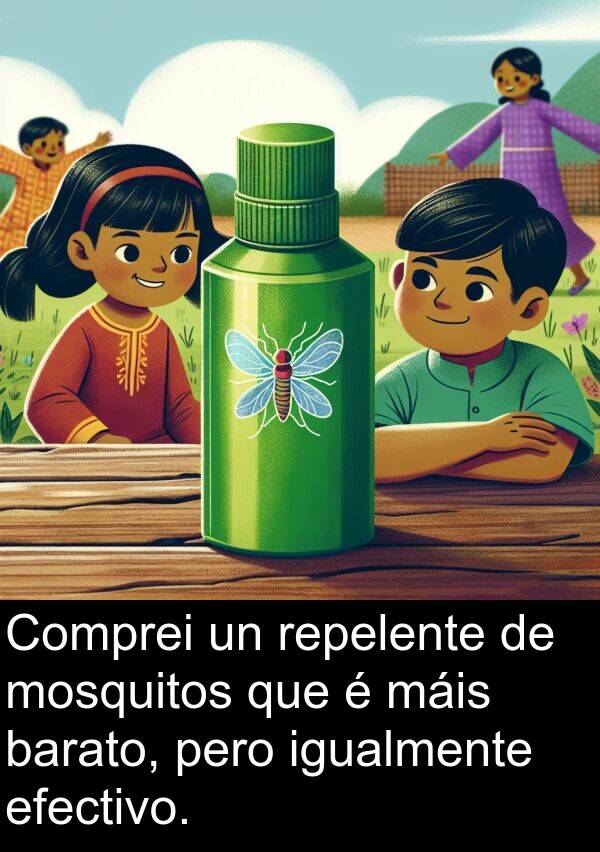 repelente: Comprei un repelente de mosquitos que é máis barato, pero igualmente efectivo.