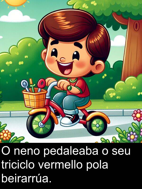 triciclo: O neno pedaleaba o seu triciclo vermello pola beirarrúa.