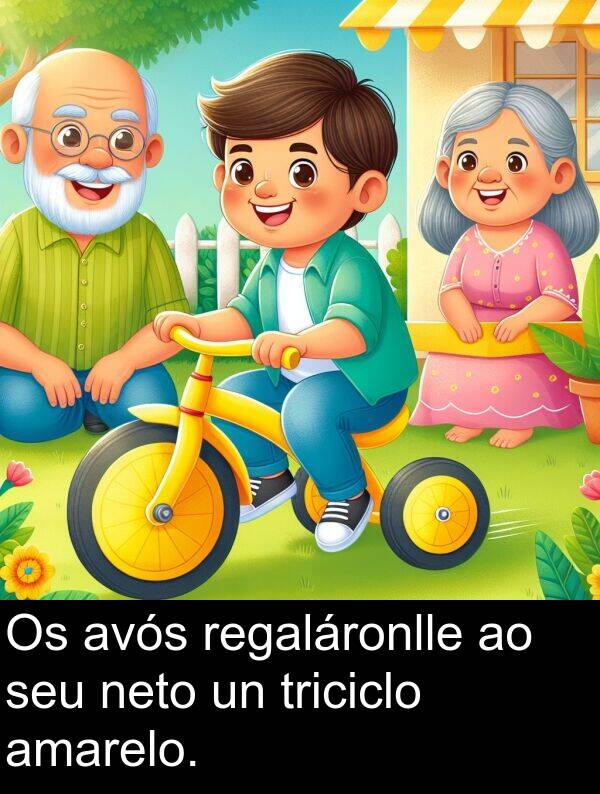 regaláronlle: Os avós regaláronlle ao seu neto un triciclo amarelo.
