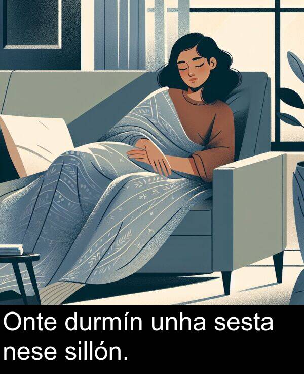 durmín: Onte durmín unha sesta nese sillón.