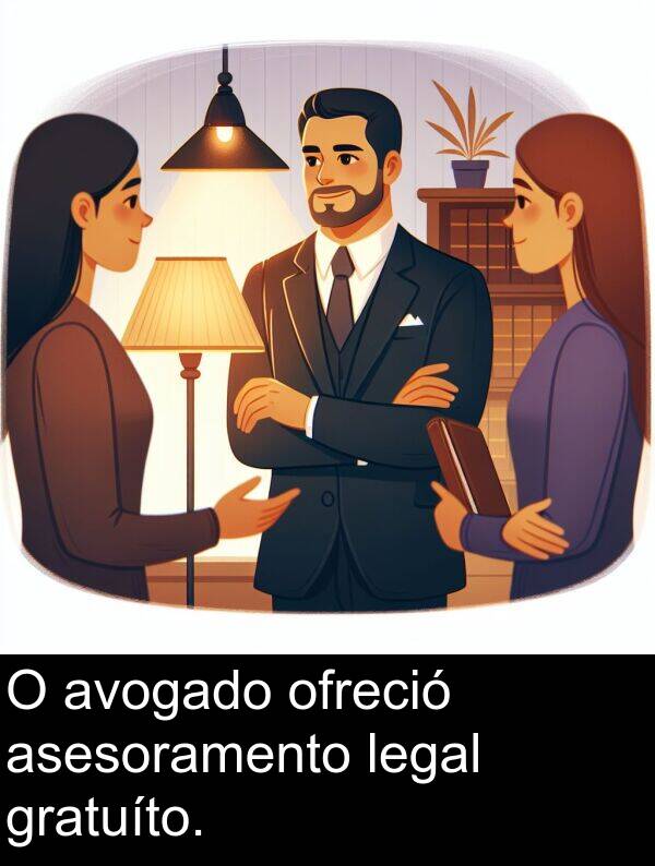 gratuíto: O avogado ofreció asesoramento legal gratuíto.