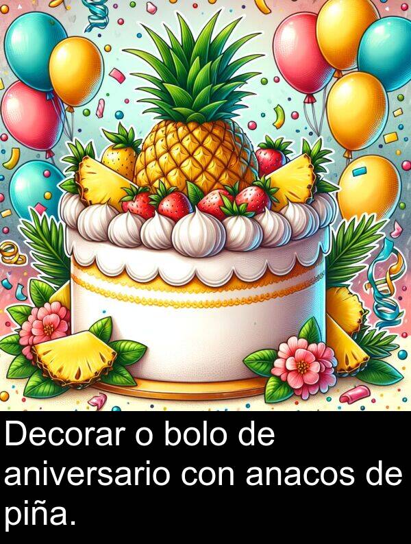 piña: Decorar o bolo de aniversario con anacos de piña.