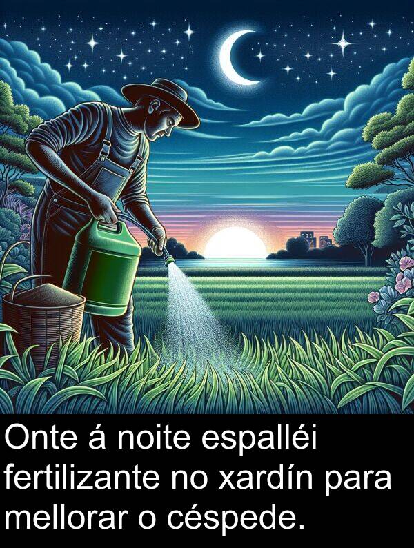 espalléi: Onte á noite espalléi fertilizante no xardín para mellorar o céspede.