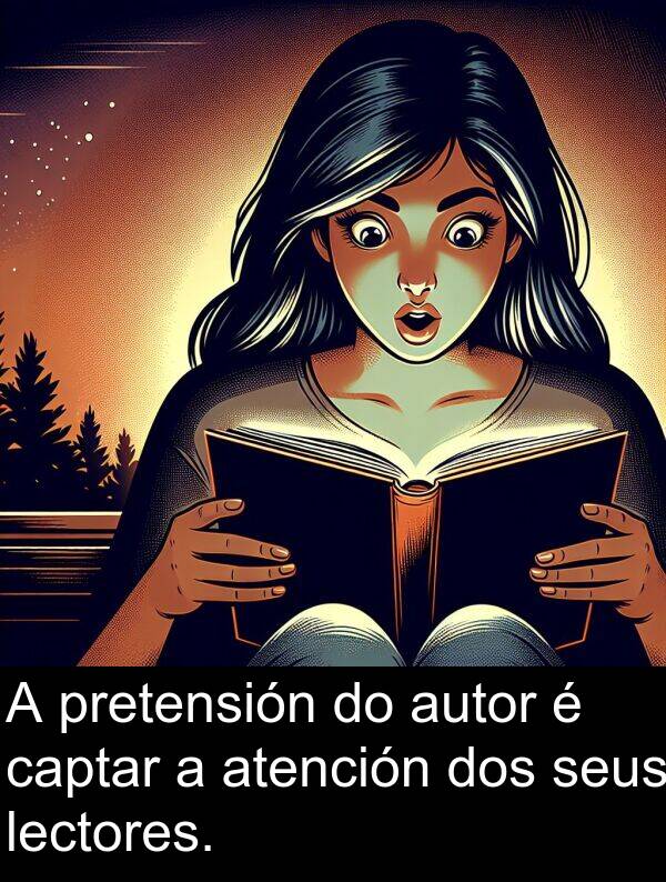 captar: A pretensión do autor é captar a atención dos seus lectores.