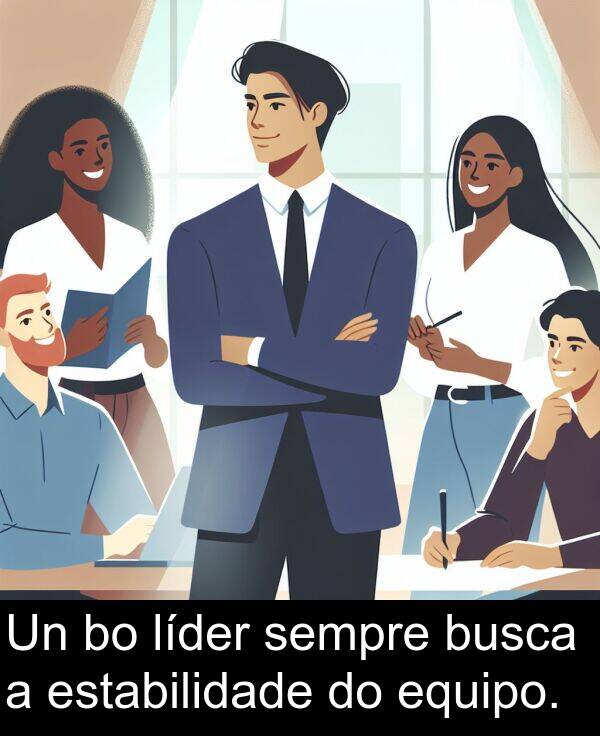 equipo: Un bo líder sempre busca a estabilidade do equipo.